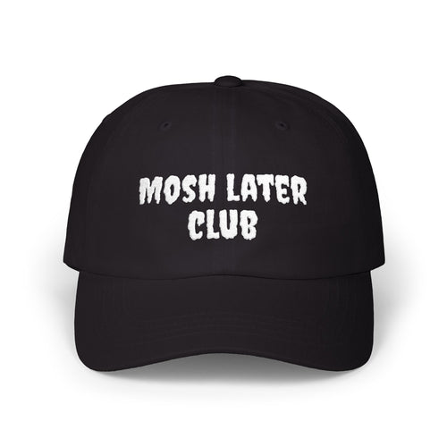 Mosh Later Dad Cap | Embroidered Baseball Hat